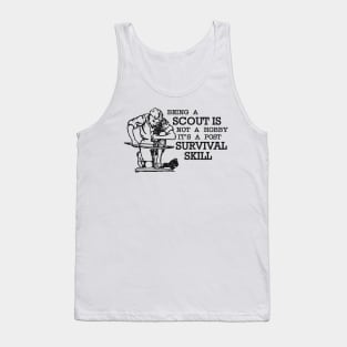 Scout - Being a scout is not a hobby it's a post survival skilss Tank Top